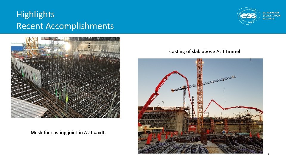 Highlights Recent Accomplishments Casting of slab above A 2 T tunnel Mesh for casting