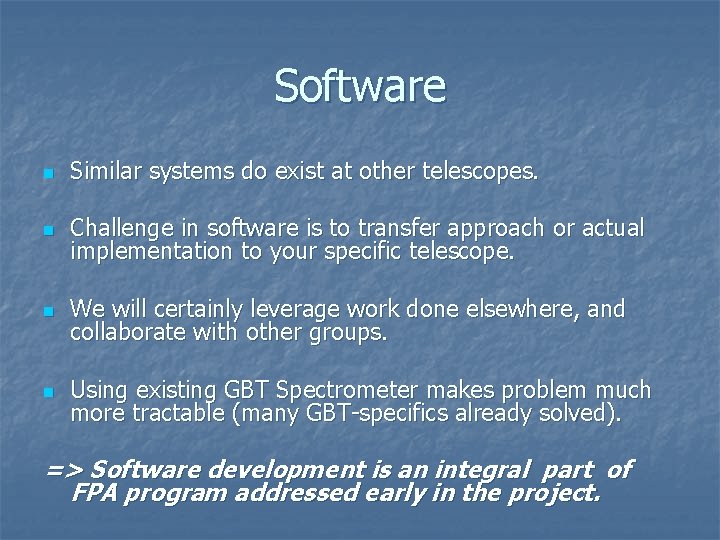 Software n Similar systems do exist at other telescopes. n Challenge in software is