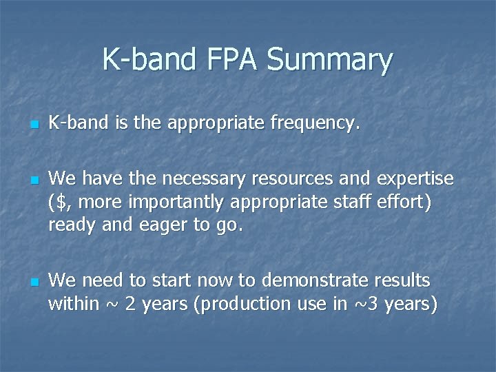K-band FPA Summary n n n K-band is the appropriate frequency. We have the
