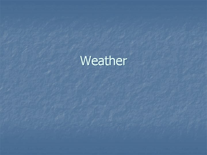 Weather 