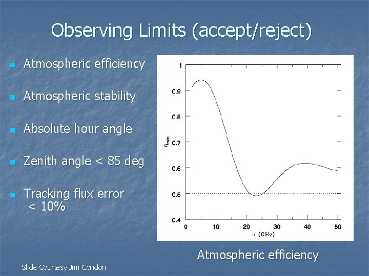 Observing Limits (accept/reject) n Atmospheric efficiency n Atmospheric stability n Absolute hour angle n