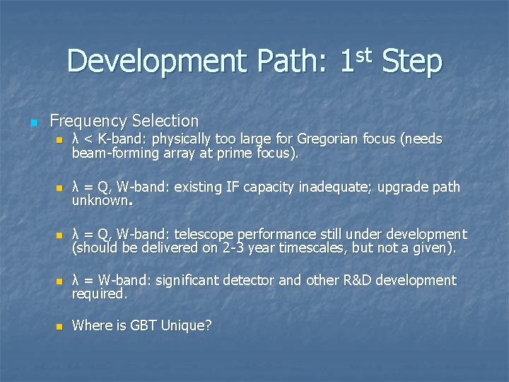 Development Path: 1 st Step n Frequency Selection n λ < K-band: physically too