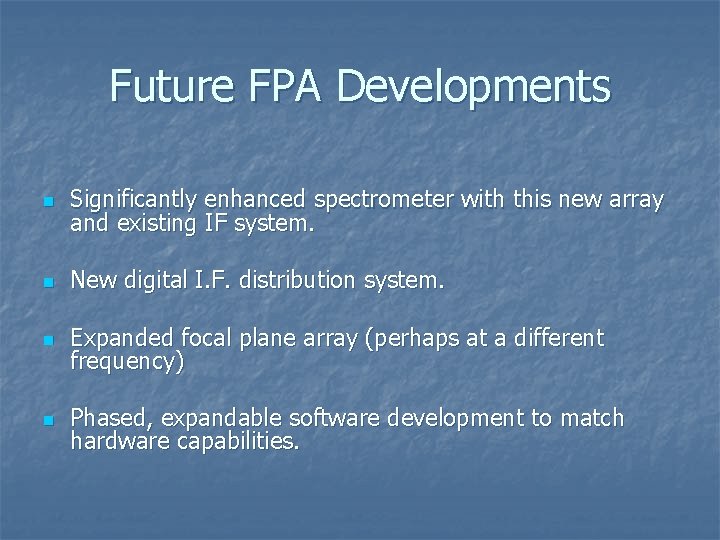 Future FPA Developments n Significantly enhanced spectrometer with this new array and existing IF