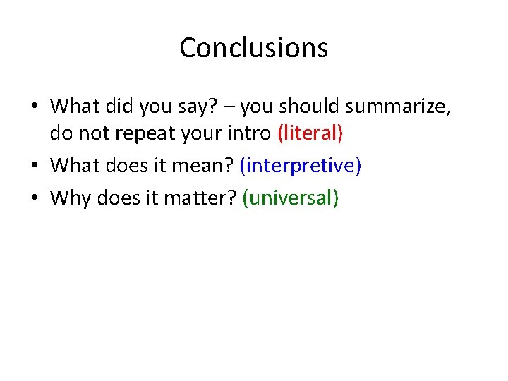 Conclusions • What did you say? – you should summarize, do not repeat your