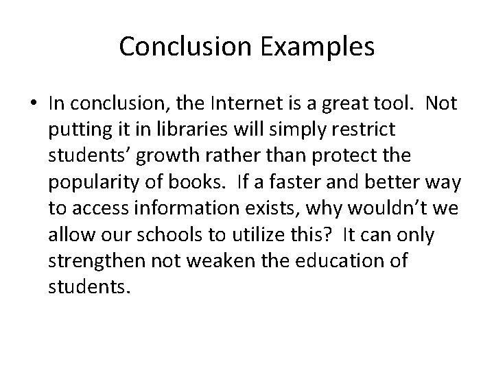 Conclusion Examples • In conclusion, the Internet is a great tool. Not putting it