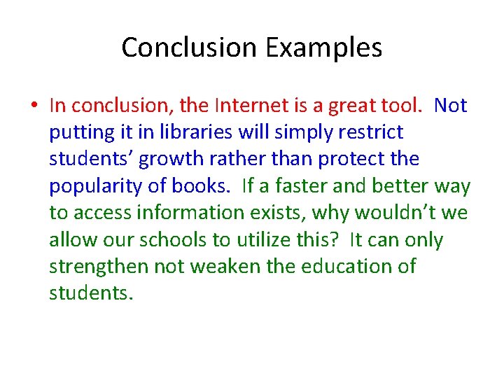 Conclusion Examples • In conclusion, the Internet is a great tool. Not putting it