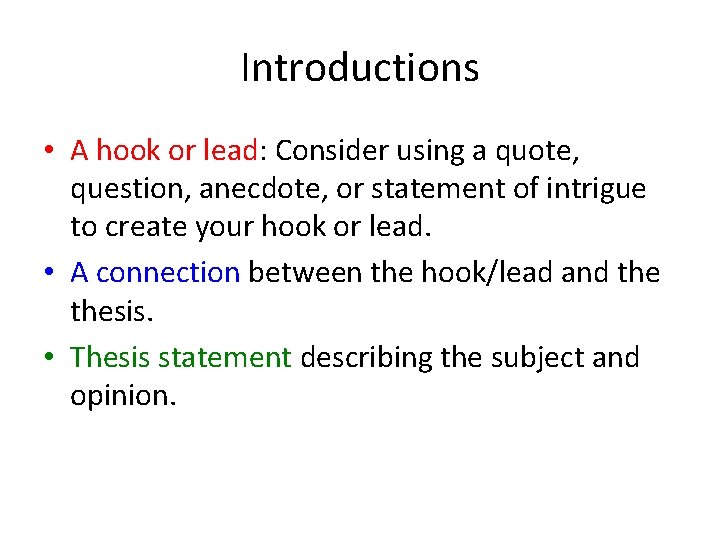 Introductions • A hook or lead: Consider using a quote, question, anecdote, or statement