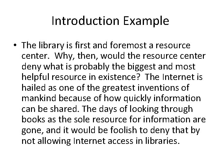 Introduction Example • The library is first and foremost a resource center. Why, then,