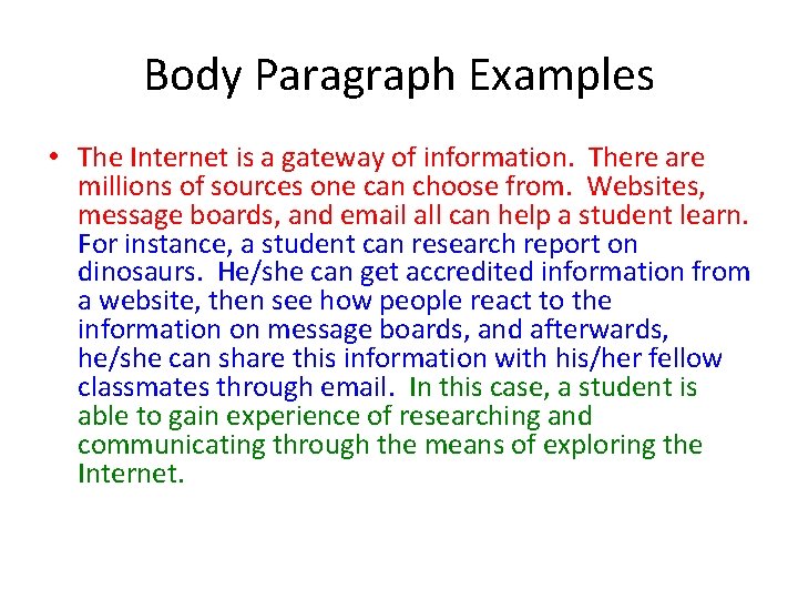 Body Paragraph Examples • The Internet is a gateway of information. There are millions