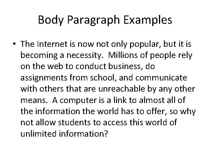 Body Paragraph Examples • The Internet is now not only popular, but it is