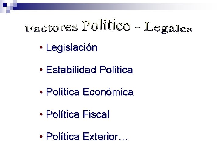  • Legislación • Estabilidad Política • Política Económica • Política Fiscal • Política