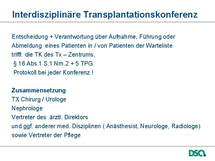 Interdisziplinäre Transplantationskonferenz Entscheidung + Verantwortung über Aufnahme, Führung oder Abmeldung eines Patienten in /