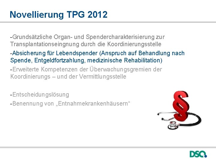Novellierung TPG 2012 -Grundsätzliche Organ- und Spendercharakterisierung zur Transplantationseingnung durch die Koordinierungsstelle -Absicherung für