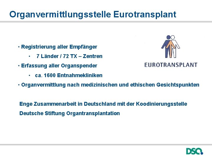 Organvermittlungsstelle Eurotransplant • Registrierung aller Empfänger • 7 Länder / 72 TX – Zentren