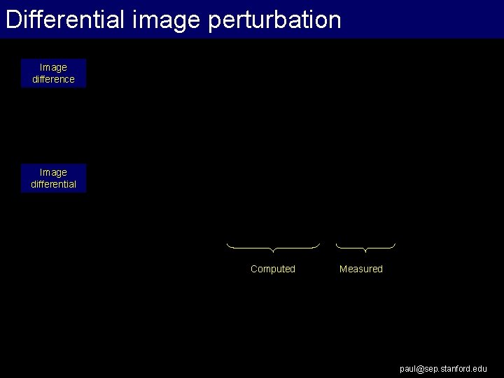 Differential image perturbation Image difference Image differential Computed Measured paul@sep. stanford. edu 