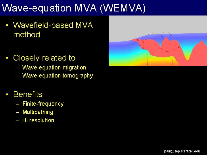 Wave-equation MVA (WEMVA) • Wavefield-based MVA method • Closely related to – Wave-equation migration