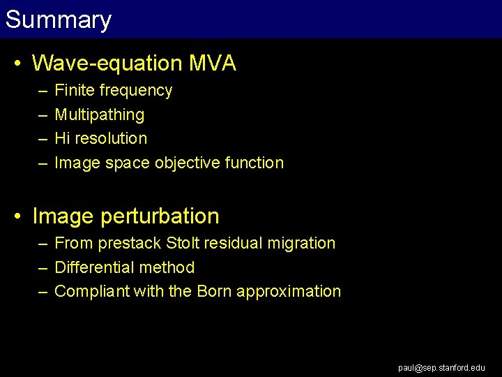 Summary • Wave-equation MVA – – Finite frequency Multipathing Hi resolution Image space objective