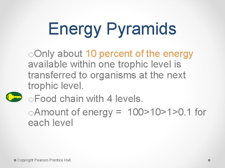 Energy Pyramids o. Only about 10 percent of the energy available within one trophic