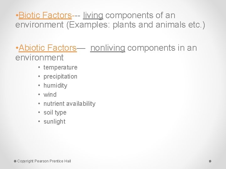  • Biotic Factors--- living components of an environment (Examples: plants and animals etc.