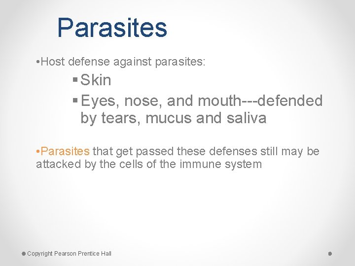 Parasites • Host defense against parasites: § Skin § Eyes, nose, and mouth---defended by