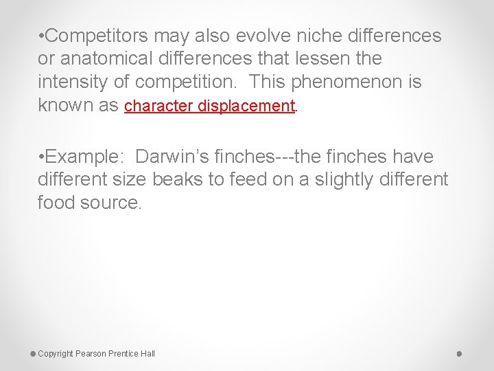  • Competitors may also evolve niche differences or anatomical differences that lessen the
