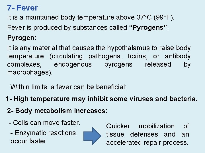 7 - Fever It is a maintained body temperature above 37°C (99°F). Fever is