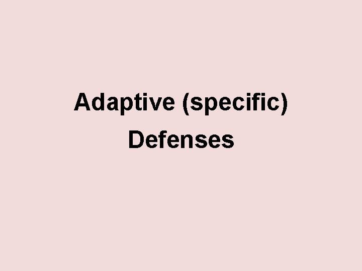 Adaptive (specific) Defenses 