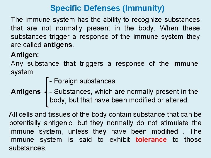 Specific Defenses (Immunity) The immune system has the ability to recognize substances that are