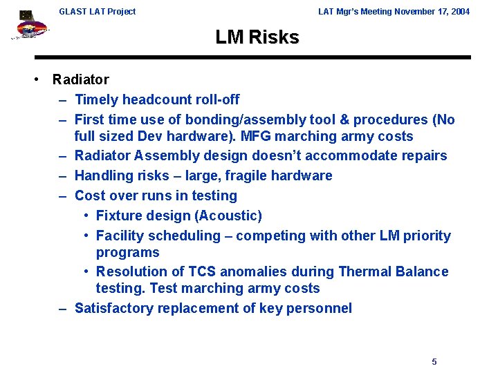 GLAST LAT Project LAT Mgr’s Meeting November 17, 2004 LM Risks • Radiator –