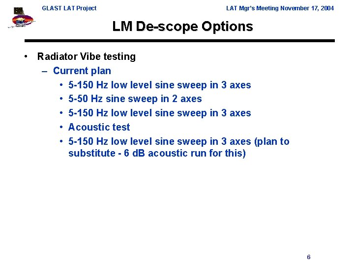 GLAST LAT Project LAT Mgr’s Meeting November 17, 2004 LM De-scope Options • Radiator