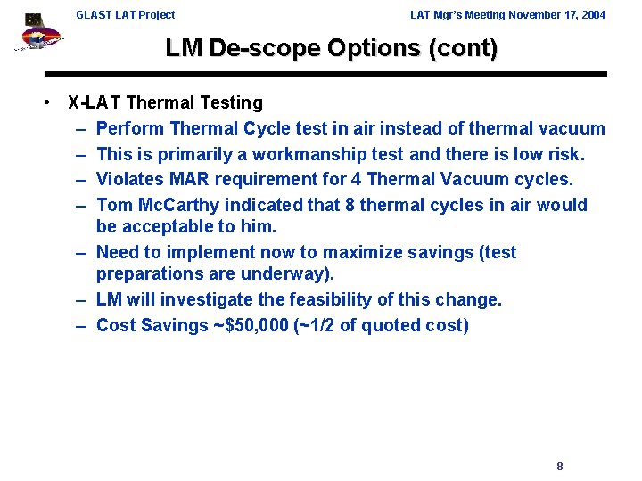 GLAST LAT Project LAT Mgr’s Meeting November 17, 2004 LM De-scope Options (cont) •