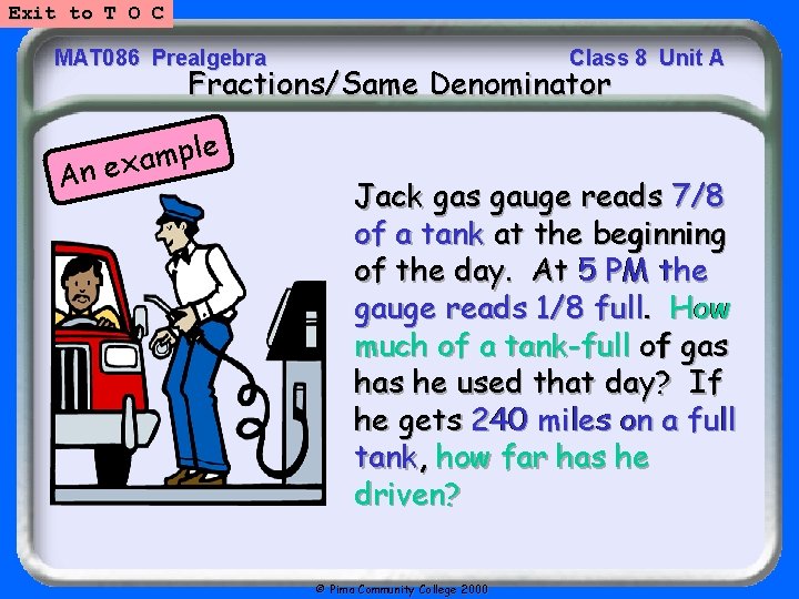 Exit to T O C MAT 086 Prealgebra Class 8 Unit A Fractions/Same Denominator