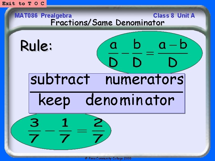 Exit to T O C MAT 086 Prealgebra Class 8 Unit A Fractions/Same Denominator