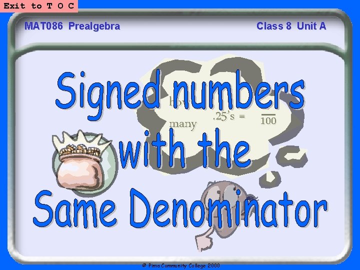 Exit to T O C MAT 086 Prealgebra Class 8 Unit A how ?