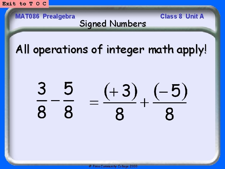 Exit to T O C MAT 086 Prealgebra Signed Numbers Class 8 Unit A