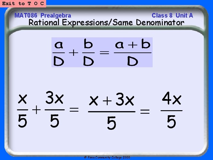 Exit to T O C MAT 086 Prealgebra Class 8 Unit A Rational Expressions/Same