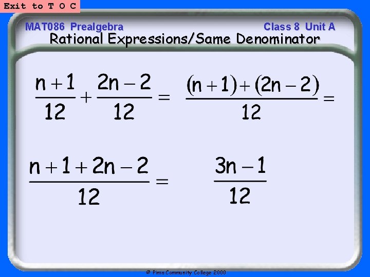 Exit to T O C MAT 086 Prealgebra Class 8 Unit A Rational Expressions/Same