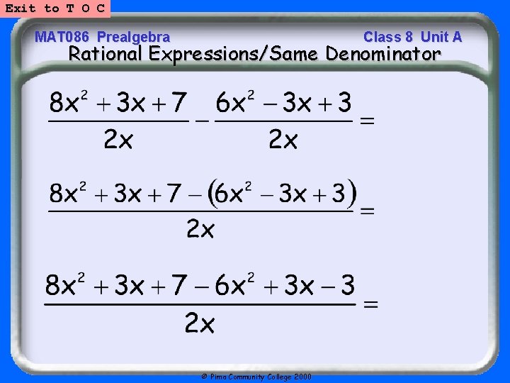 Exit to T O C MAT 086 Prealgebra Class 8 Unit A Rational Expressions/Same