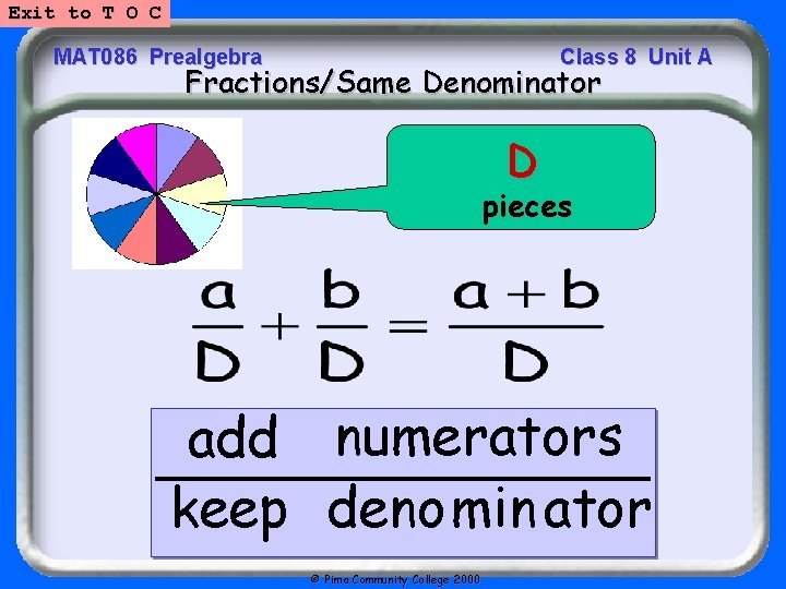 Exit to T O C MAT 086 Prealgebra Class 8 Unit A Fractions/Same Denominator