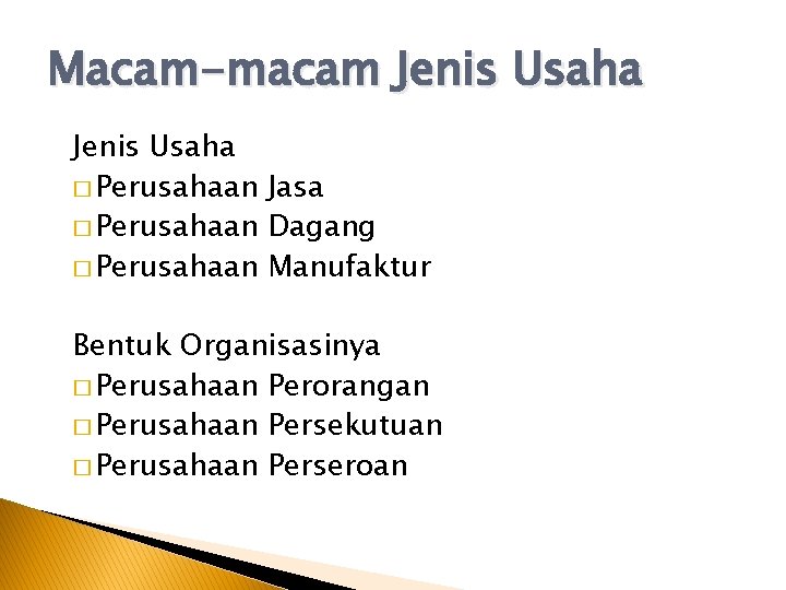 Macam-macam Jenis Usaha � Perusahaan Jasa � Perusahaan Dagang � Perusahaan Manufaktur Bentuk Organisasinya