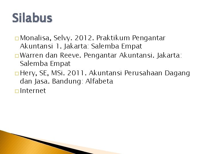 Silabus � Monalisa, Selvy. 2012. Praktikum Pengantar Akuntansi 1. Jakarta: Salemba Empat � Warren