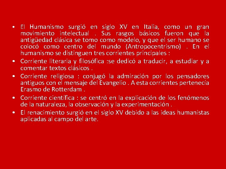  • El Humanismo surgió en siglo XV en Italia, como un gran •