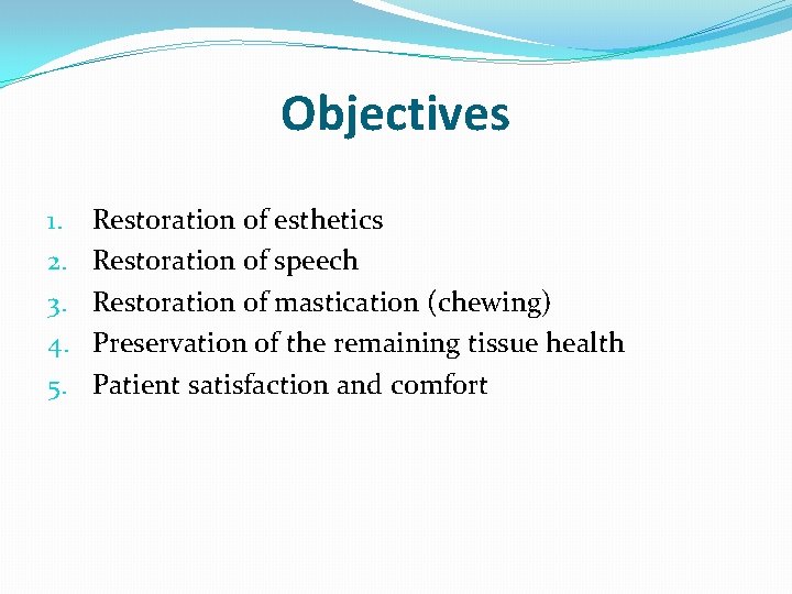 Objectives 1. 2. 3. 4. 5. Restoration of esthetics Restoration of speech Restoration of