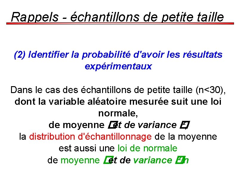 Rappels - échantillons de petite taille (2) Identifier la probabilité d'avoir les résultats expérimentaux