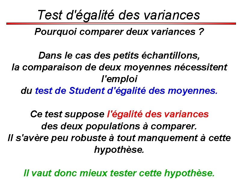 Test d'égalité des variances Pourquoi comparer deux variances ? Dans le cas des petits