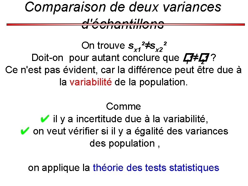 Comparaison de deux variances d'échantillons On trouve sx 1²≠sx 2² Doit-on pour autant conclure