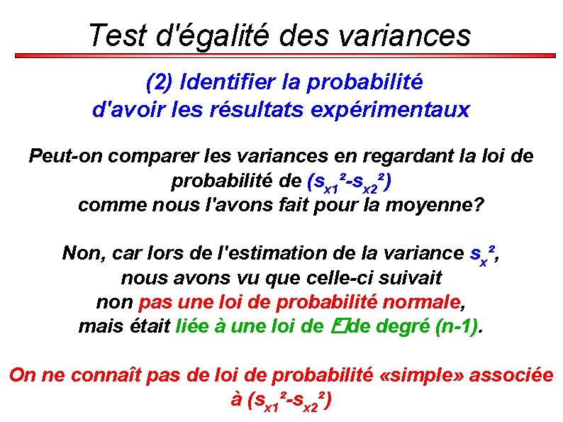 Test d'égalité des variances (2) Identifier la probabilité d'avoir les résultats expérimentaux Peut-on comparer