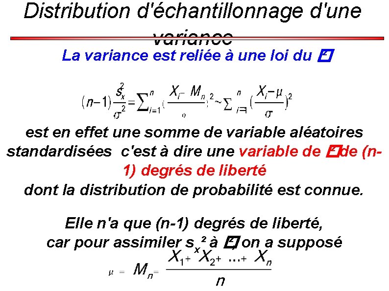 Distribution d'échantillonnage d'une variance La variance est reliée à une loi du � ²