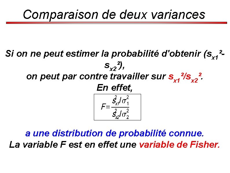 Comparaison de deux variances Si on ne peut estimer la probabilité d'obtenir (sx 1²sx
