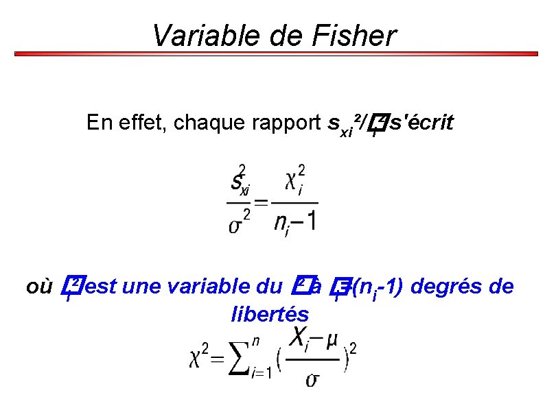 Variable de Fisher En effet, chaque rapport sxi²/� ² s'écrit i où � ²